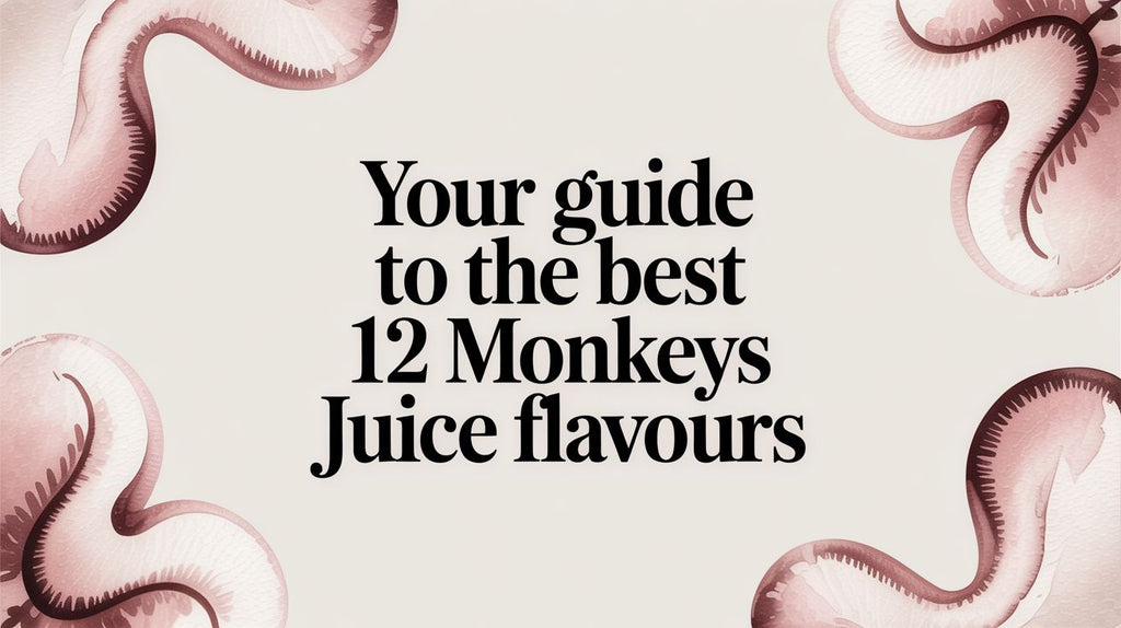 Your Guide to the Best 12 Monkeys Juice Flavours