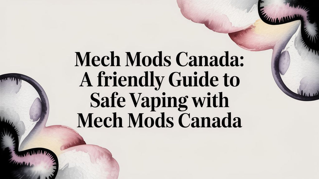Mech Mods Canada: A Guide to the Latest Mechanical Mods