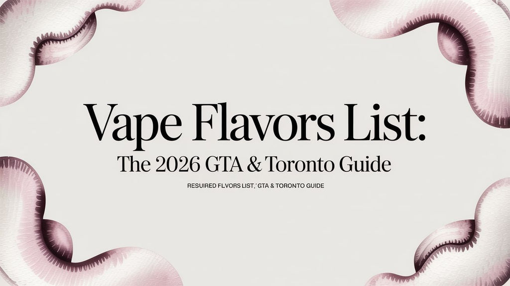 Vape Flavors List: The 2026 GTA & Toronto Guide