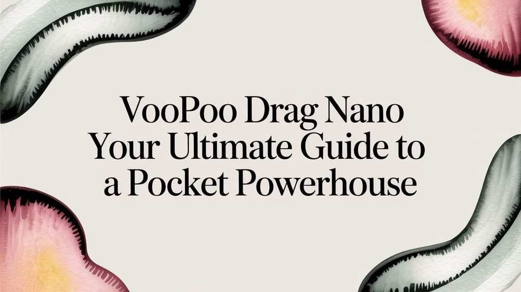 Voopoo Drag Nano Your Ultimate Guide to a Pocket Powerhouse