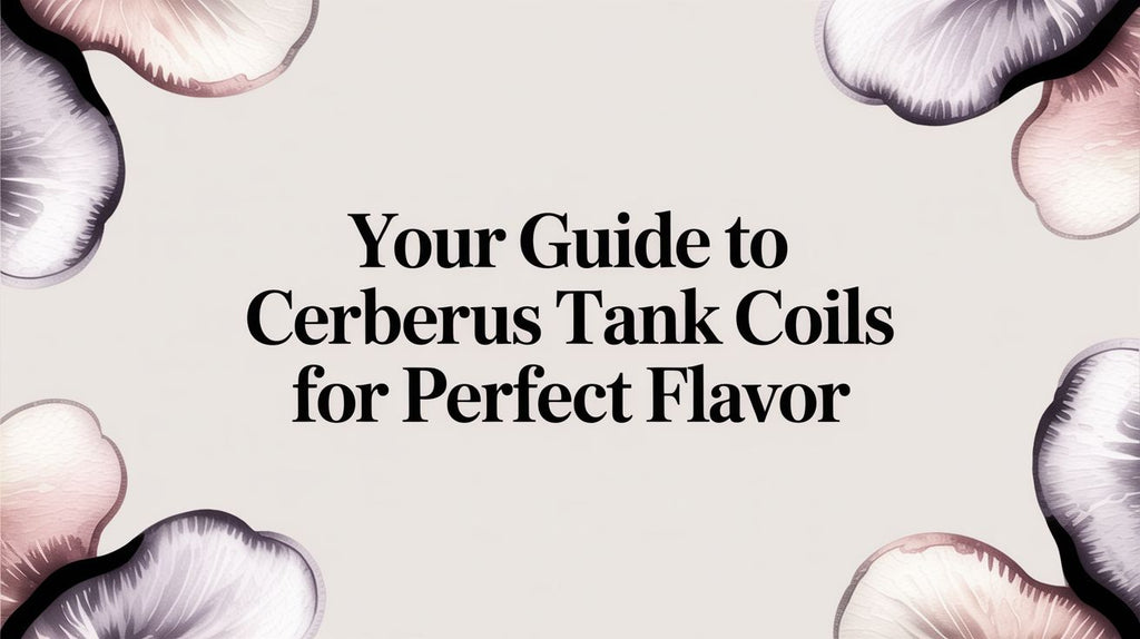 Your Guide to Cerberus Tank Coils for Perfect Flavor