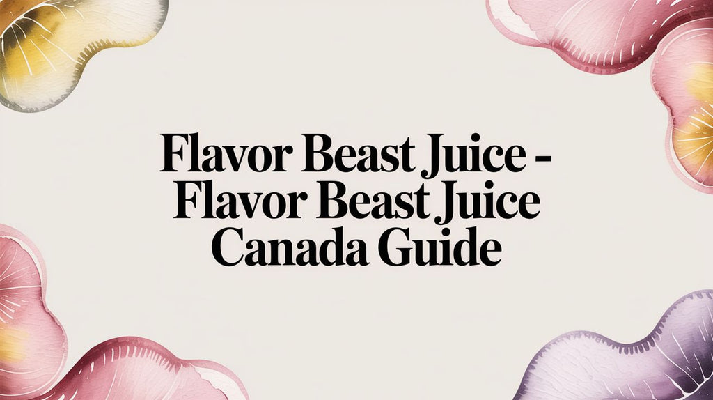Flavor Beast Juice - Your Guide to the Newest Flavours