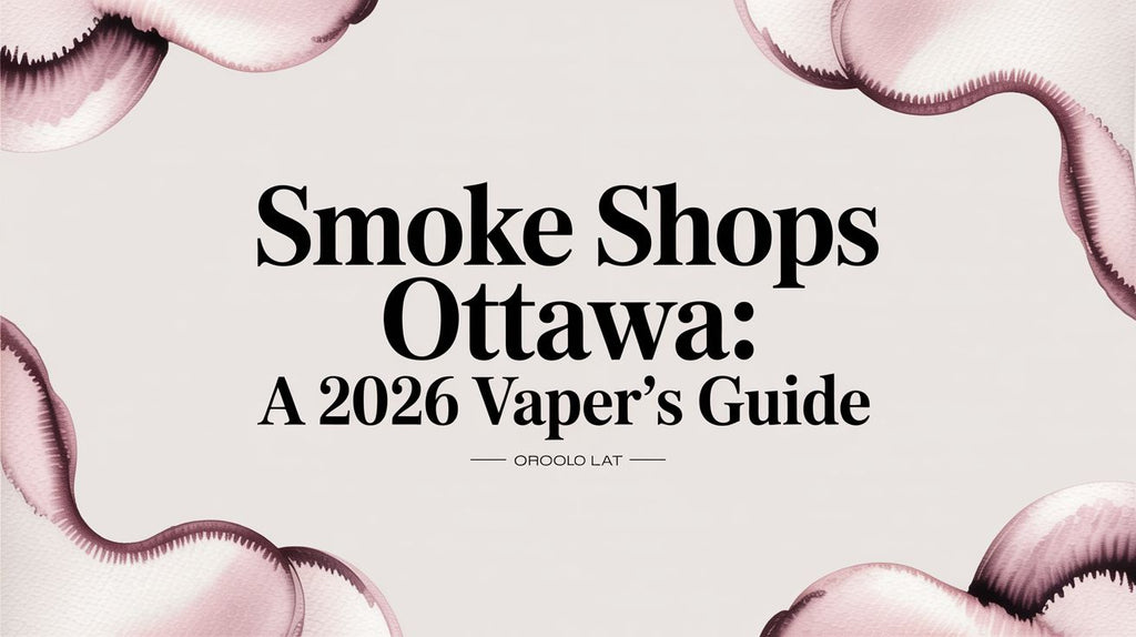Smoke Shops Ottawa: A 2026 Vaper's Guide