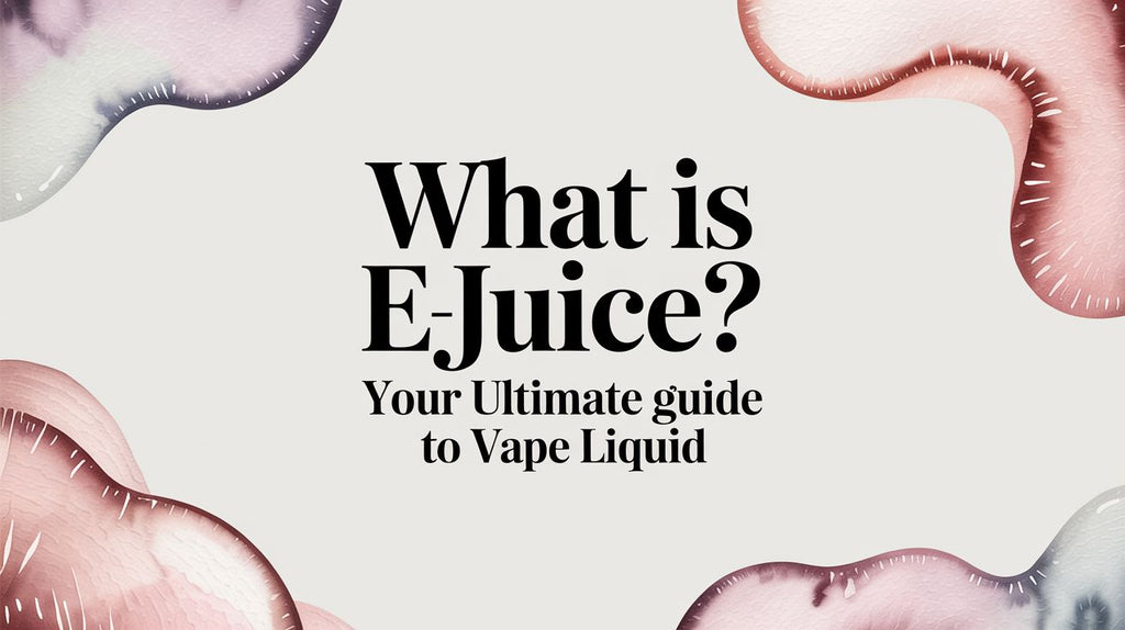 What Is Ejuice? Your Ultimate Guide to Vape Liquid